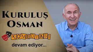 KURULUŞ OSMAN KOMEDYASI DEVAM EDİYOR! - AHMET ŞİMŞİRGİL