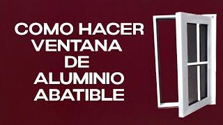 ️‍️COMO HACER VENTANA DE ALUMINIO ABATIBLE‍️ ECONOMICA