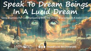 Sleep Hypnosis For Communicating With The Dream Characters In A Lucid Dream (Desert Oasis Metaphor)