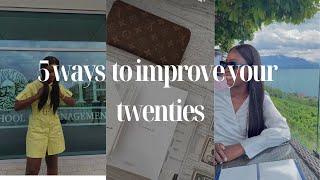 5 simple ways to improve your twenties