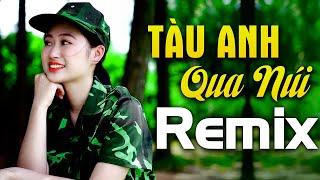 Tàu Anh Qua Núi - Bass Căng Mà Em Gái Cũng Xinh - Nhạc Đỏ Cách Mạng Tiền Chiến Remix