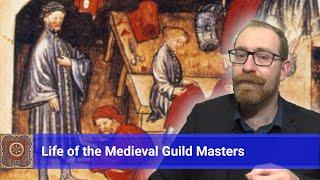 Medieval Guilds - The Guild Masters