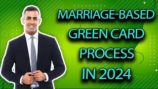 Marriage-Based Green Card Process: 2024 Edition