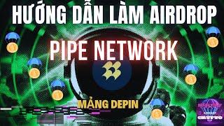 HƯỚNG DẪN LÀM AIRDROP DỰ ÁN PIPE NETWORK