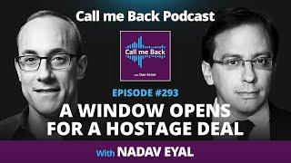 A WINDOW OPENS FOR A HOSTAGE DEAL - with Nadav Eyal