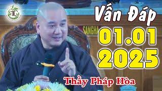 VẤN ĐÁP 01.01.2025 (Hay & Ý Nghĩa) - Thầy Thích Pháp Hòa (MỚI)