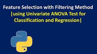 Feature Selection Based on Univariate ANOVA Test for Classification and Regression