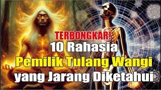 TERBONGKAR! 10 Rahasia Pemilik Tulang Wangi yang Jarang Diketahui