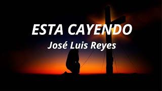 ESTA CAYENDO - JOSE LUIS REYES (LETRA/LYRICS) 