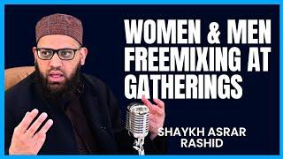 Women & Men Free Mixing In Islamic Gatherings | Asrar Rashid