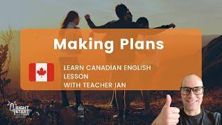 Learn Canadian English Lesson | Making Plans