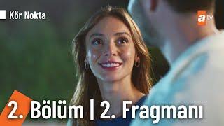 Kör Nokta 2. Bölüm 2. Fragman | "Sana yalvarırım benimle ol!" @KorNoktaatv