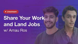 Sharing Your Work Online To Land Jobs w/ Arnau Ros