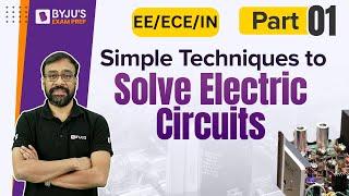 Simple Techniques to Solve Electrical Circuits | Network Theory | GATE EE/ECE/IN 2023 | BYJU'S GATE