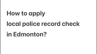 How to apply local police record check in Edmonton?