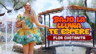 Flor Chotanita  -  Bajo la lluvia te esperé  -  Primicias 2025