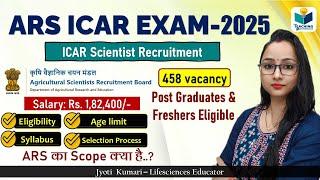 ARS ICAR EXAM-2025 || Scientist Post || Salary: Rs.1,82,400 || Freshers Eligible || Complete Details