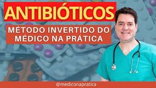 ANTIBIÓTICOS COM O MÉTODO INVERTIDO MÉDICO NA PRÁTICA