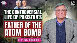 The Unbelievable Story of Abdul Qadeer Khan Ft. Pervez Hoodbhoy | EP240