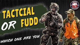 Tactical vs Fudd:  What's the Difference?