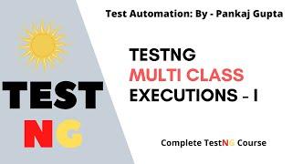 8  Running Multiple Class Using TestNg.xml file