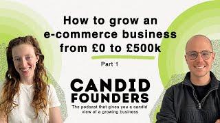 How we grew an e-commerce business from £0 to £500k (and everything in between!) | Part 1 of 2