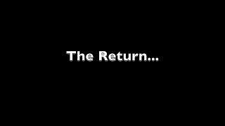 The Return...