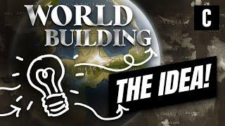 Worldbuilding : Creating the idea!