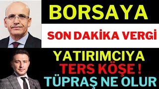 Borsada Yatırımcıya Ters Köşe ! Son Dakika Vergi Haberleri. Tüpraşta Sert Düşüş, Borsa Dolar.