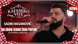 SADIK HASANOVIC - DA ZBOG JEDNE ZENE PATIM | UZIVO (UZ ORKESTAR) | 2023 | KAFANSKO VECE