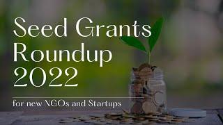 Seed Grants Roundup 2022 for New NGOs and Startups