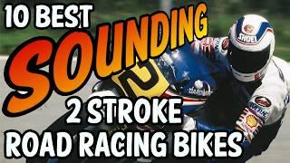 10 Greatest Sounding 2 Strokes - Road Racers Only