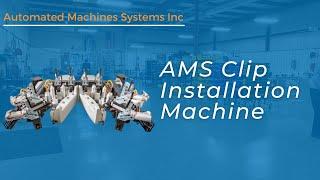 AMS Clip Installation System | Manufacturing Automation | AMS Automated Machine Systems