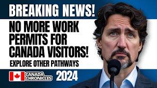 No More Work Permits for Canada Visitors – Explore Alternative PR Pathways | Immigration Update 2024