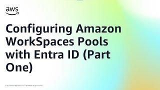 Configuring Amazon WorkSpaces Pools with Entra ID (Part One) | Amazon Web Services