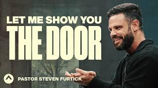 Let Me Show You The Door | Pastor Steven Furtick | Elevation Church