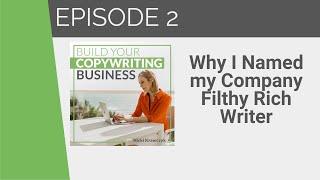 Why I Called My Company Filthy Rich Writer