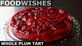 Whole Plum Tart (FAIL) - Food Wishes