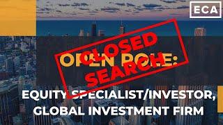 Open Role: Equity Specialist/Investor, Global Investment Firm