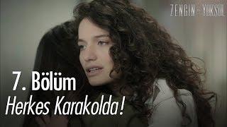 Herkes karakolda! - Zengin ve Yoksul 7. Bölüm