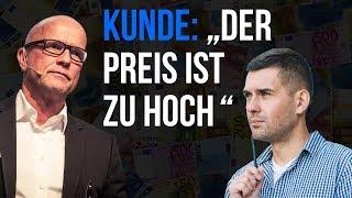 Kunde: "Das ist mir zu teuer"  Sag DAS