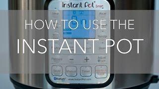 How To Use The Instant Pot Pressure Cooker