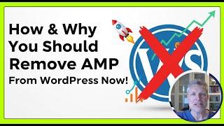 How & Why You Should Remove AMP From WordPress Now!