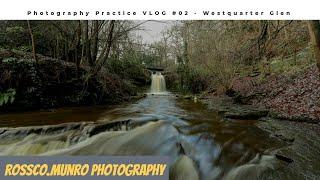 Photography Practice in Westquarter Glen -VLOG #02- Landscape Photography - Rossco.Munro Photography