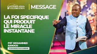 LA FOI SPECIFIQUE QUI PRODUIT LE MIRACLE INSTANTANE | Pst Mohammed SANOGO