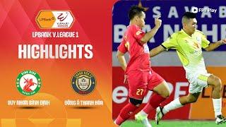 HIGHLIGHTS: QUY NHƠN BÌNH ĐỊNH - ĐÔNG Á THANH HÓA | BẮN PHÁ LIÊN TỤC, CHỦ NHÀ THỞ OXI CHỊU TRẬN