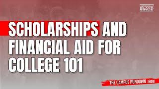 Scholarships and Financial Aid 101- Campus Rundown Show