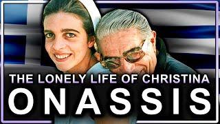 Christina Onassis: The $1.3 Billion Heiress Who Couldn't Find Happiness