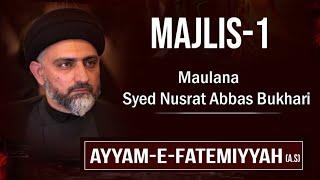 Majlis-1 Ayyam-E-Fatima (s.a)| Maulana Nusrat Bukhari| 2020-1442