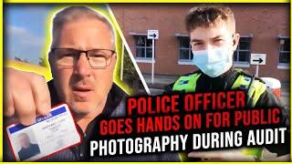 Police Officer Goes Hands on For Public Photography In UK Audit